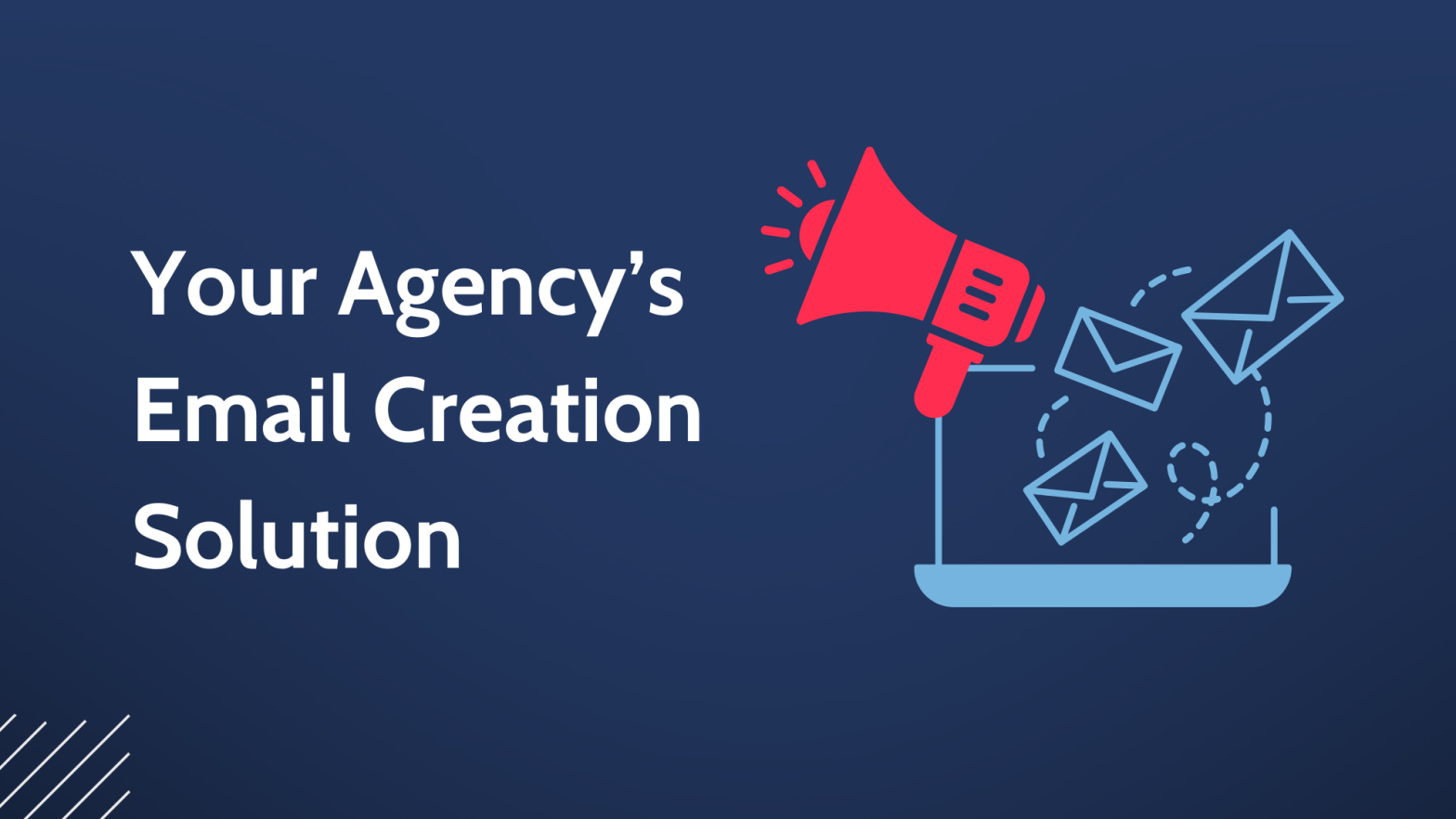 Your Agency's Email Creation Solution