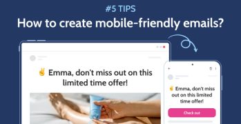 Mobile-First Email Design: 5 Tips for Creating Responsive Emails